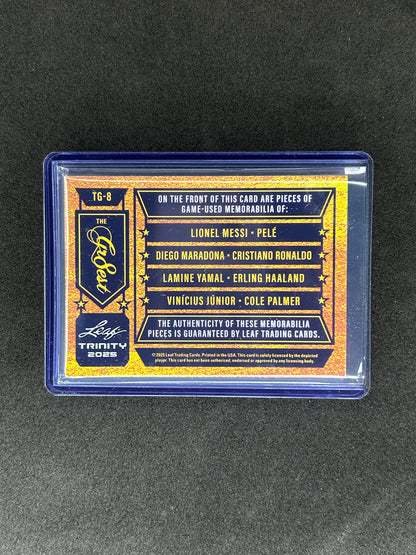 LIONEL MESSI/PELE/LAMINE YAMAL/ERLING HAALAND/DIEGO MARADONA/CRISTIANO RONALDO/VINICIUS JR/COLE PALMER - 2025 LEAF TRINITY 2025 THE GR8EST #TG-8 /25 PATCH